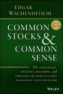 Common Stocks and Common Sense : The Strategies, Analyses, Decisions, and Emotions of a Particularly Successful Value Investor-9781119913245