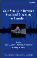 Case Studies in Bayesian Statistical Modelling and  Analysis