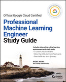 Official Google Cloud Certified Professional Machine Learning Engineer Study Guide-9781119944461