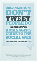Organizations Don't Tweet, People Do – A Manager's  Guide to the Social Web
