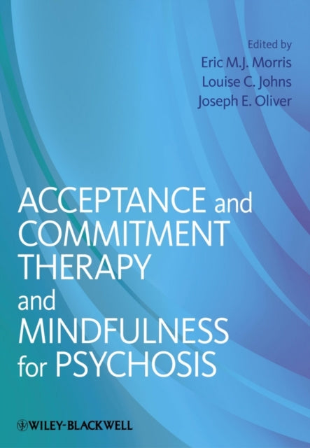 Acceptance and Commitment Therapy and Mindfulness for Psychosis-9781119950790