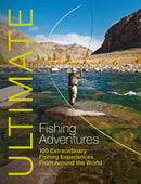 Ultimate Fishing Adventures : 100 Extraordinary Fishing Experiences Around the World-9781119962663