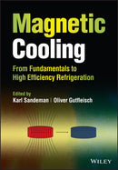 Magnetic Cooling : From Fundamentals to High Efficiency Refrigeration-9781119975298