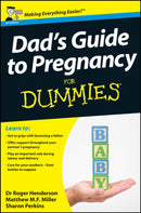Dad′s Guide to Pregnancy For Dummies
