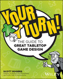Your Turn! : The Guide to Great Tabletop Game Design-9781119981596