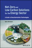 Net-Zero and Low Carbon Solutions for the Energy Sector : A Guide to Decarbonization Technologies-9781119982166