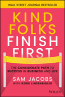 Kind Folks Finish First : The Considerate Path to Success in Business and Life-9781119983002