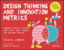 Design Thinking and Innovation Metrics – Powerful Tools to Manage Creativity, OKRs, Product, and Business Success