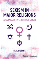 Sexism in Major Religions : A Comparative Introduction-9781119983682