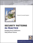 Security Patterns in Practice : Designing Secure Architectures Using Software Patterns-9781119998945