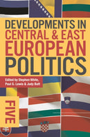 Developments in Central and East European Politics 5-9781137262981
