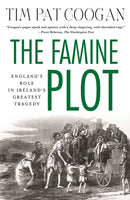 The Famine Plot : England's Role in Ireland's Greatest Tragedy-9781137278838