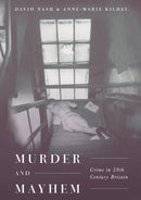 Murder and Mayhem : Crime in Twentieth-Century Britain-9781137290441