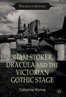 Bram Stoker, Dracula and the Victorian Gothic Stage-9781137298980