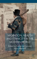 Migration, Health and Ethnicity in the Modern World-9781137303226