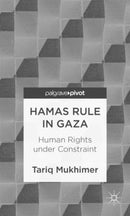 Hamas Rule in Gaza: Human Rights under Constraint-9781137310187