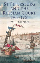 St Petersburg and the Russian Court, 1703-1761-9781137311597