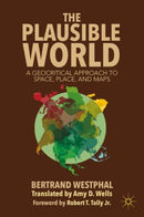 The Plausible World : A Geocritical Approach to Space, Place, and Maps-9781137364586