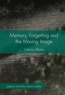 Memory, Forgetting and the Moving Image-9781137365873