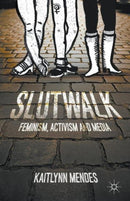 SlutWalk : Feminism, Activism and Media-9781137378903