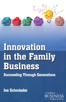 Innovation in the Family Business : Succeeding Through Generations-9781137386236