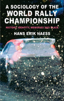 A Sociology of the World Rally Championship : History, Identity, Memories and Place-9781137405432