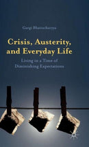 Crisis, Austerity, and Everyday Life : Living in a Time of Diminishing Expectations-9781137411112