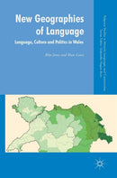New Geographies of Language : Language, Culture and Politics in Wales-9781137426109