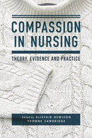 Compassion in Nursing : Theory, Evidence and Practice-9781137443694