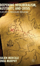 Deepening Neoliberalism, Austerity, and Crisis : Europe's Treasure Ireland-9781137468758