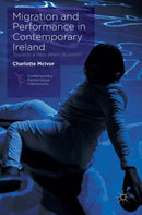 Migration and Performance in Contemporary Ireland : Towards a New Interculturalism-9781137469724