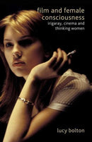 Film and Female Consciousness : Irigaray, Cinema and Thinking Women-9781137501400