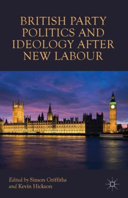 British Party Politics and Ideology after New Labour-9781137516435