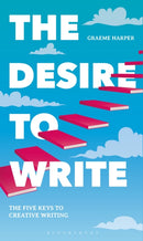 The Desire to Write : The Five Keys to Creative Writing-9781137519900