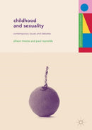 Childhood and Sexuality : Contemporary Issues and Debates-9781137524959