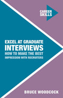Excel at Graduate Interviews : How to Make the Best Impression with Recruiters-9781137535849