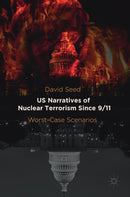 US Narratives of Nuclear Terrorism Since 9/11 : Worst-Case Scenarios-9781137543271