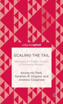 Scaling the Tail: Managing Profitable Growth in Emerging Markets-9781137543530