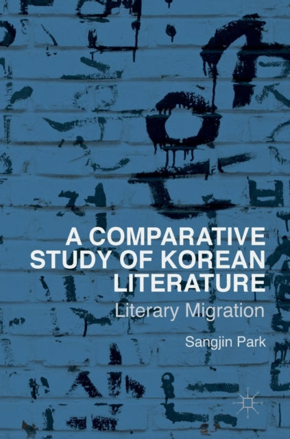 A Comparative Study of Korean Literature : Literary Migration-9781137557179