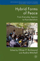 Hybrid Forms of Peace : From Everyday Agency to Post-Liberalism-9781137572417