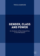 Gender, Class and Power : An Analysis of Pay Inequalities in the Workplace-9781137585936