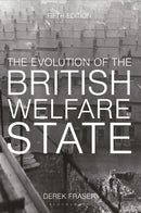 The Evolution of the British Welfare State : A History of Social Policy since the Industrial Revolution-9781137605887