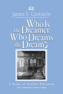 Who Is the Dreamer, Who Dreams the Dream? : A Study of Psychic Presences-9781138005495