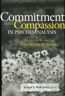 Commitment and Compassion in Psychoanalysis : Selected Papers of Edward M. Weinshel-9781138005730