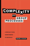Complexity and Group Processes : A Radically Social Understanding of Individuals-9781138011977