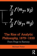 The Rise of Analytic Philosophy, 1879-1930 : From Frege to Ramsey-9781138015142
