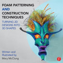 Foam Patterning and Construction Techniques : Turning 2D Designs into 3D Shapes-9781138016439