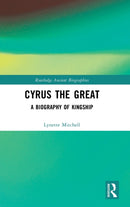 Cyrus the Great : A Biography of Kingship-9781138024106