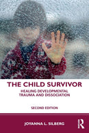 The Child Survivor : Healing Developmental Trauma and Dissociation-9781138044791