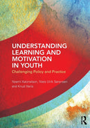 Understanding Learning and Motivation in Youth : Challenging Policy and Practice-9781138048683